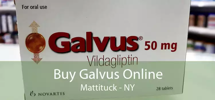 Buy Galvus Online Mattituck - NY